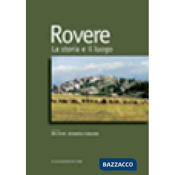 Rovere. La storia e il luogo