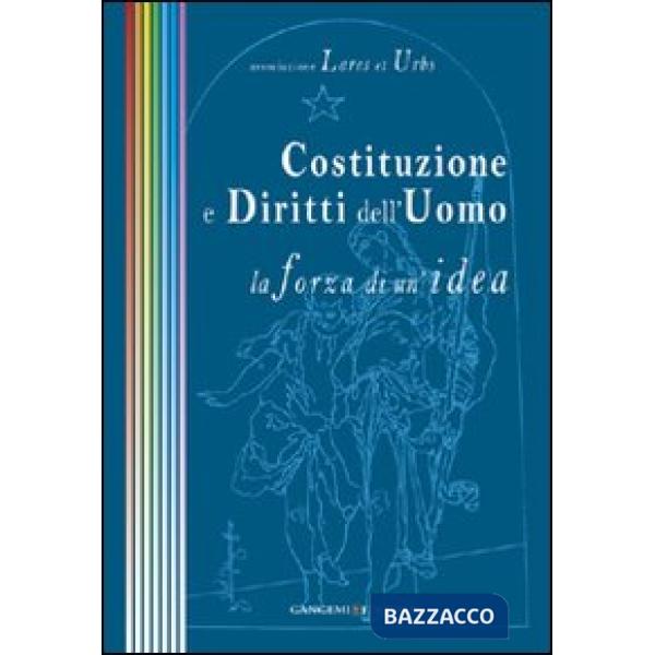 Costituzione e diritti dell'uomo. La forza di un'idea
