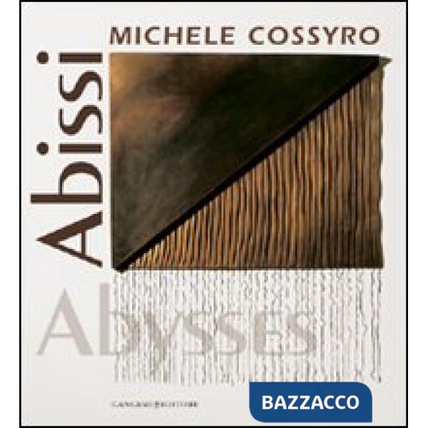 Michele Cossyro. Abissi. Ediz. illustrata