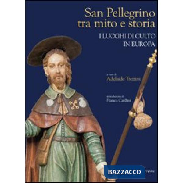 San Pellegrino tra mito e storia. I luoghi di culto in Europa