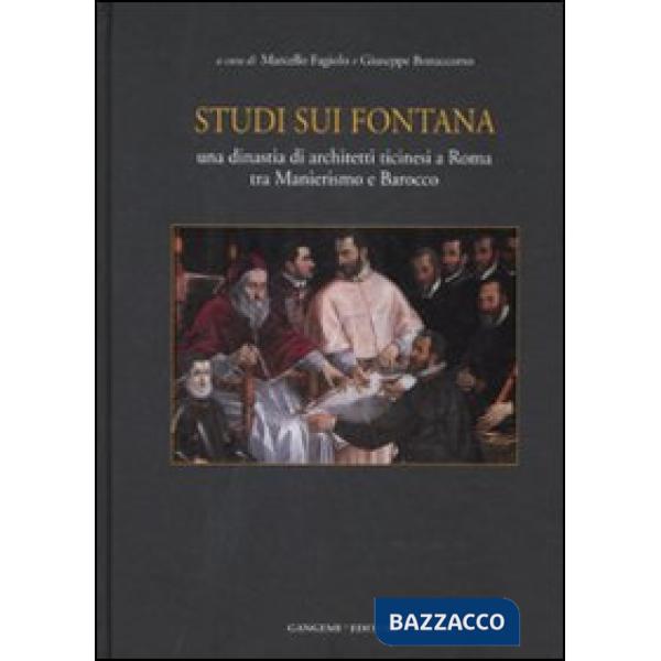 Studi sui Fontana. Una dinastia di architetti ticinesi a Roma tra Manierismo e Barocco
