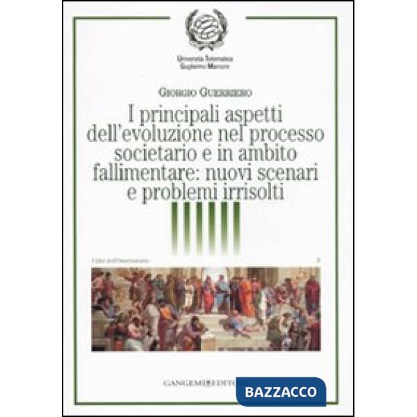 Principali aspetti dell'evoluzione nel processo societario e in ambito fallimentare: nuovi scenari e problemi irrisolti (I)