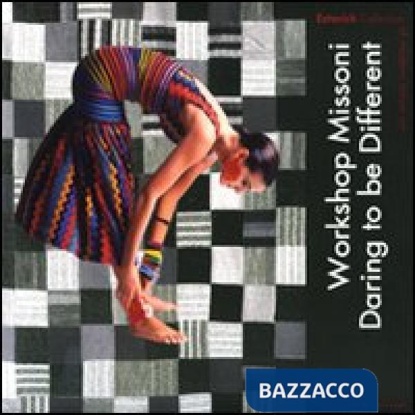 Workshop Missoni. Daring to be different. Estorick collection of mode rn italian art. Catalogo della mostra (Londra, 1 luglio-20