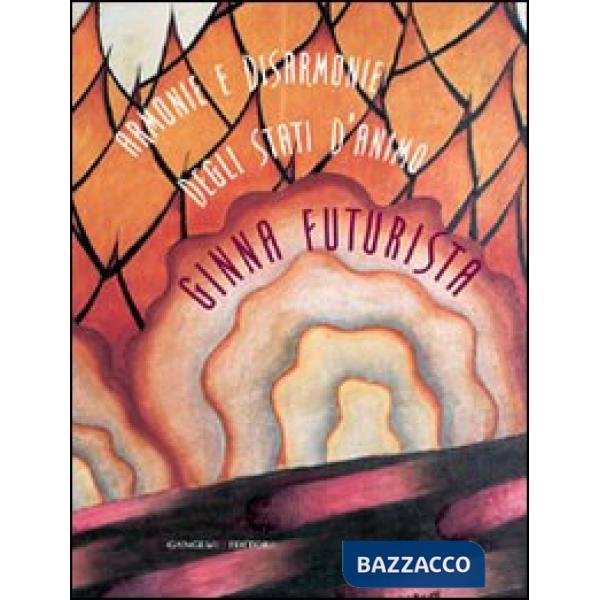 Armonie e disarmonie degli stati d'animo. Ginna futurista