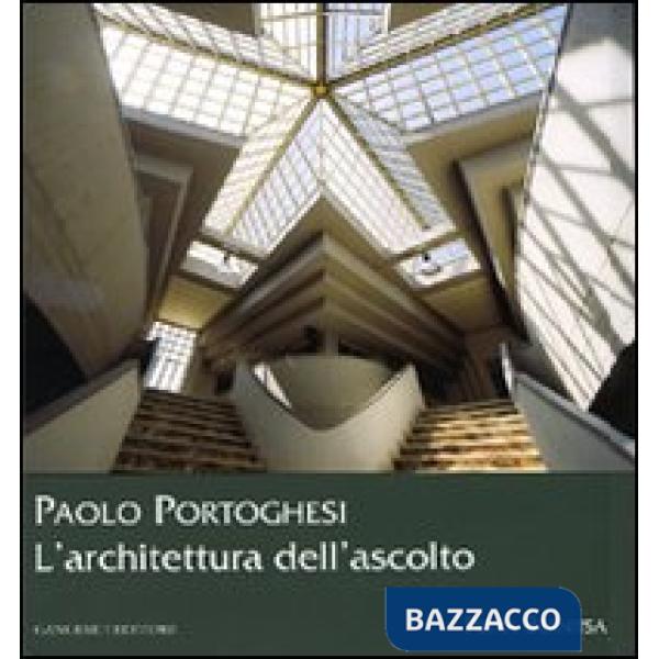 Paolo Portoghesi. L'architettura dell'ascolto