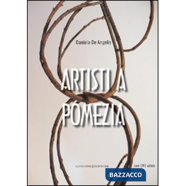 Artisti a Pomezia. Con DVD