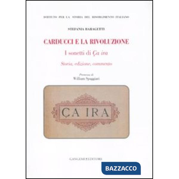 Carducci e la rivoluzione. I sonetti di Ça ira. Storia, edizione, commento