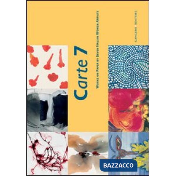 Carte 7. Works on paper by seven italian women artists. Ediz. illustrata