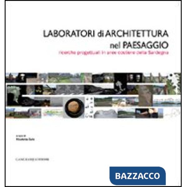 Laboratori di architettura nel paesaggio. Ricerche progettuali in aree costiere della Sardegna