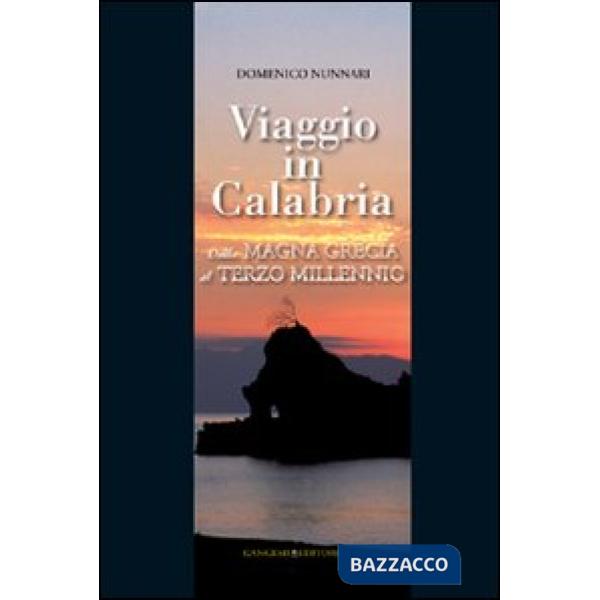 Viaggio in Calabria. Dalla Magna Grecia al Terzo millennio