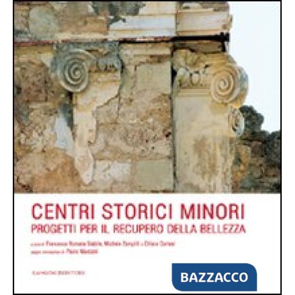 Centri storici minori. Progetti per il recupero della bellezza