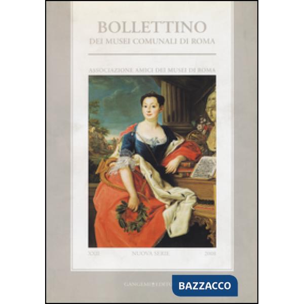 Bollettino dei musei comunali di Roma. Nuova serie (2008). Vol. 22