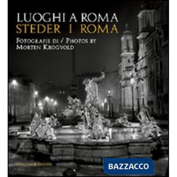 Luoghi a Roma. Steder i Roma. Fotografie di Morten Krogvold. Ediz. italiana e inglese