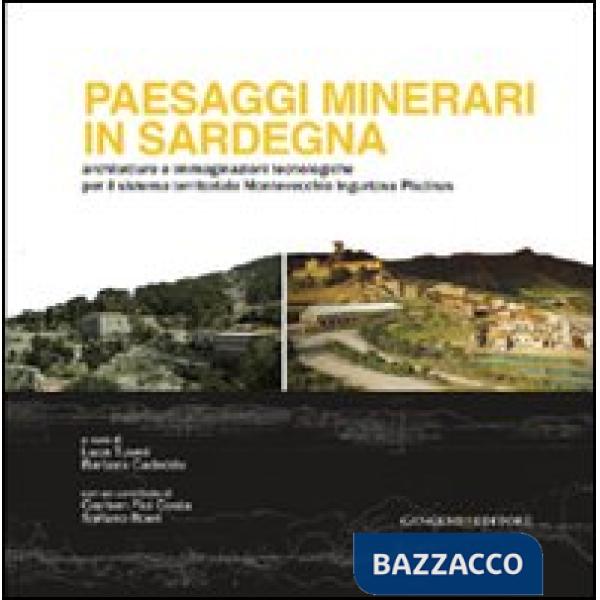 Paesaggi minerari in Sardegna. Architetture e immaginazioni tecnologiche per il sistema territoriale Montevecchio Ingurtosu Pisc