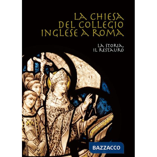 Chiesa del collegio inglese a Roma. La storia, il restauro (La)