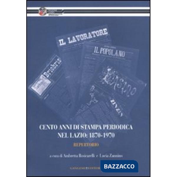 Cento anni di stampa periodica nel Lazio: 1870-1970. Repertorio