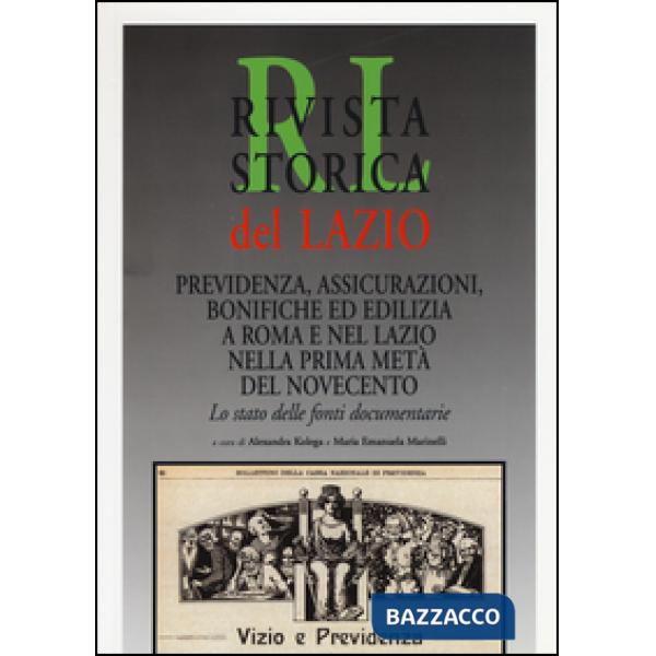 Rivista storica del Lazio. Previdenza, assicurazioni, bonifiche ed edilizia a Roma e nel Lazio nella prima metà del Novecento. L