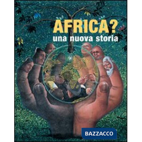 Africa? Una nuova storia. Ediz. illustrata