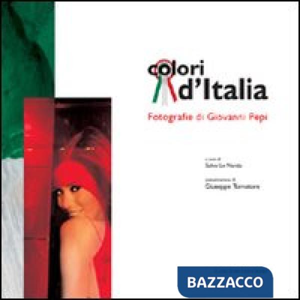 Colori d'Italia. Fotografie di Giovanni Pepi. Ediz. illustrata