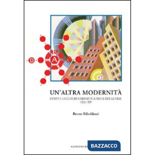 Altra modernità. L'Ifhtp e la cultura urbanistica tra le due guerre 1923-1939 (Un')