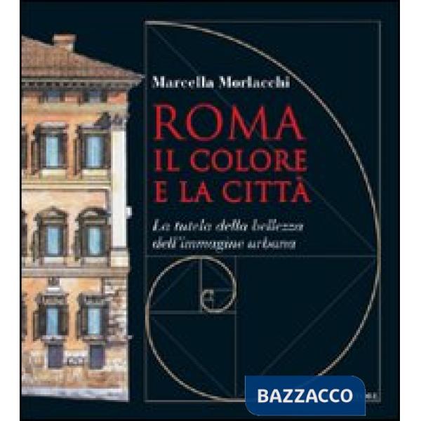Roma il colore e la città. La tutela della bellezza dell'immagine urbana