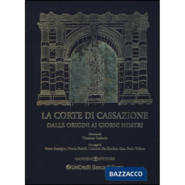 Corte di cassazione dalle origini ai giorni nostri. Ediz. illustrata (La)
