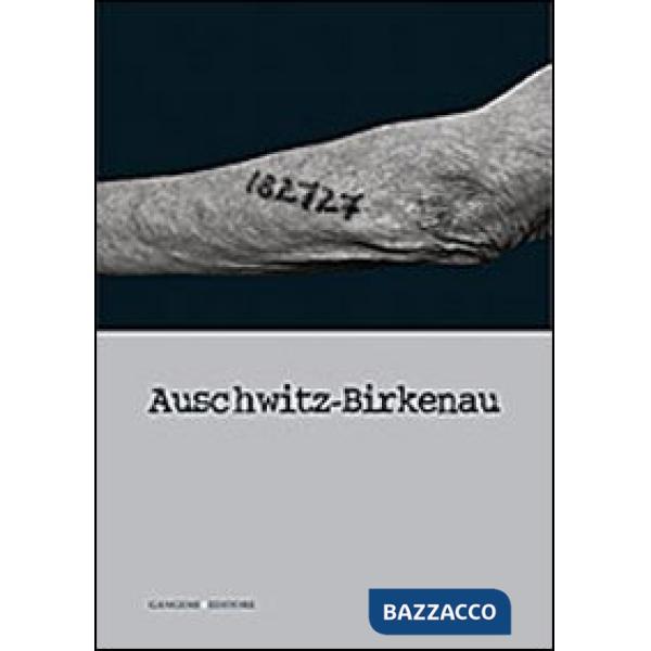 Auschwitz-Birkenau. Ediz. illustrata
