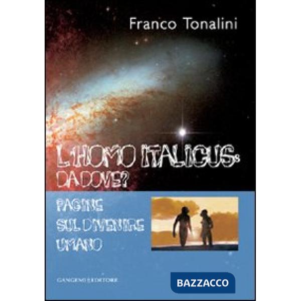 Homo italicus: da dove? Pagine sul divenire umano (L')