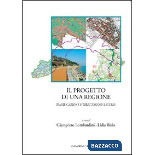 Progetto di una regione. Pianificazione e territorio in Liguria (Il)