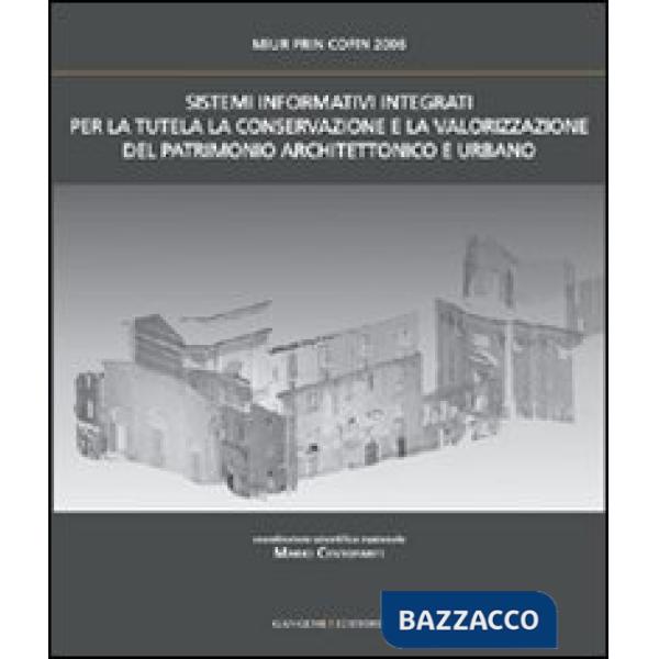 Sistemi informativi integrati per la tutela la conservazione e la valorizzazione del patrimonio architettonico e urbano