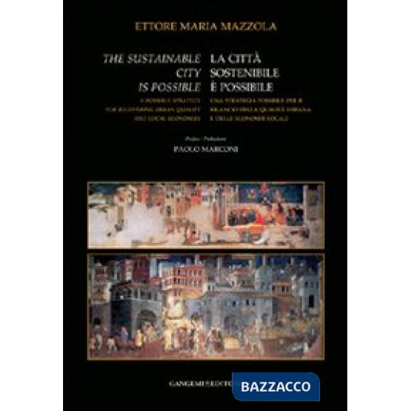 Città sostenibile è possibile. Una strategia possibile per il rilancio della qualità urbana e delle economie locali (La)