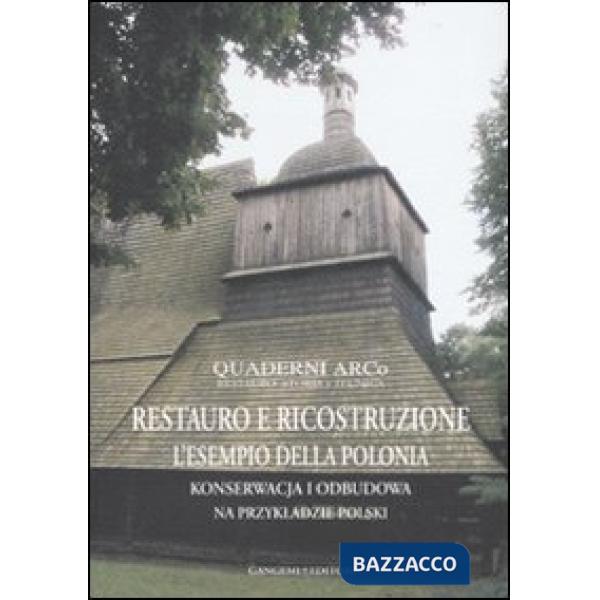 Restauro e ricostruzione: l'esempio della Polonia. Ediz. italiana e polacca