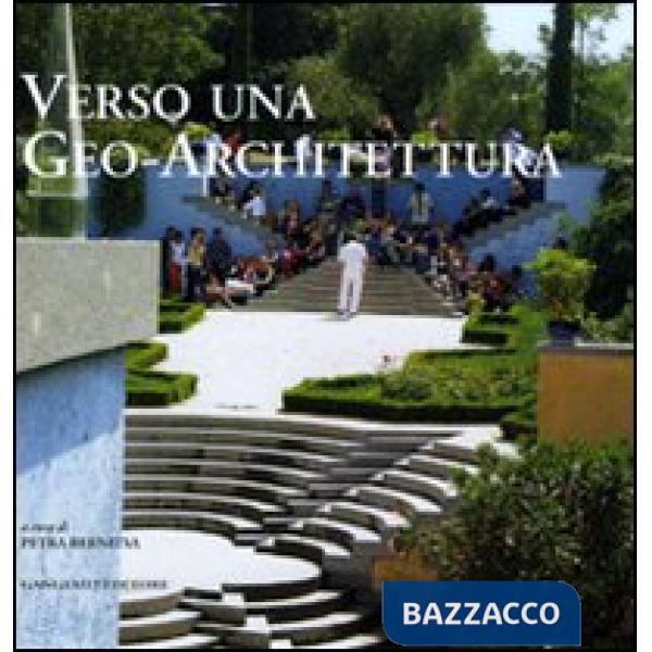 Verso una geo-architettura. Ediz. illustrata