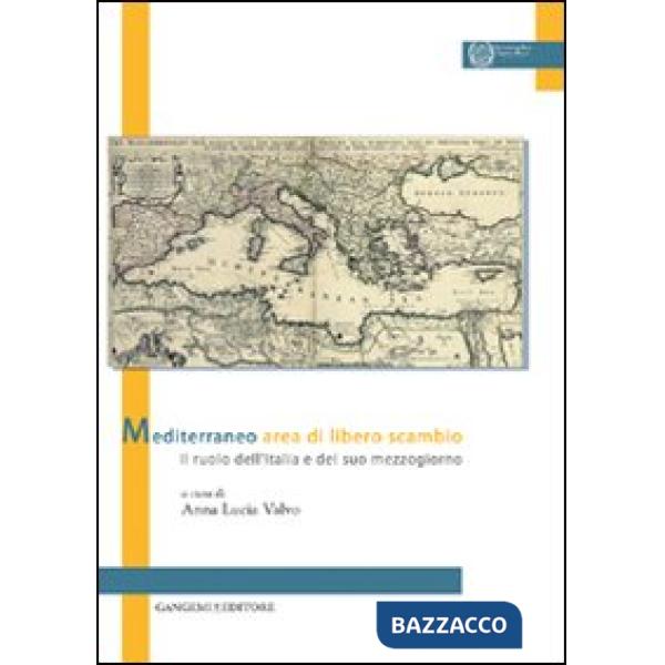 Mediterraneo area di libero scambio. Il ruolo dell'Italia e del suo mezzogiorno