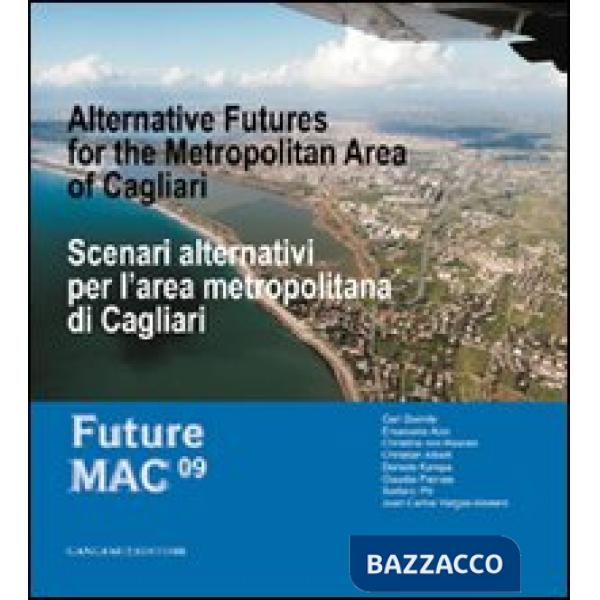 Scenari alternativi per l'area metropolitana di Cagliari. Future Mac '09. Ediz. italiana e inglese