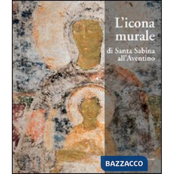 Icona murale di Santa Sabina all'Aventino. Ediz. illustrata (L')