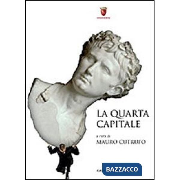 Quarta capitale. Roma di ieri, oggi e domani (La)