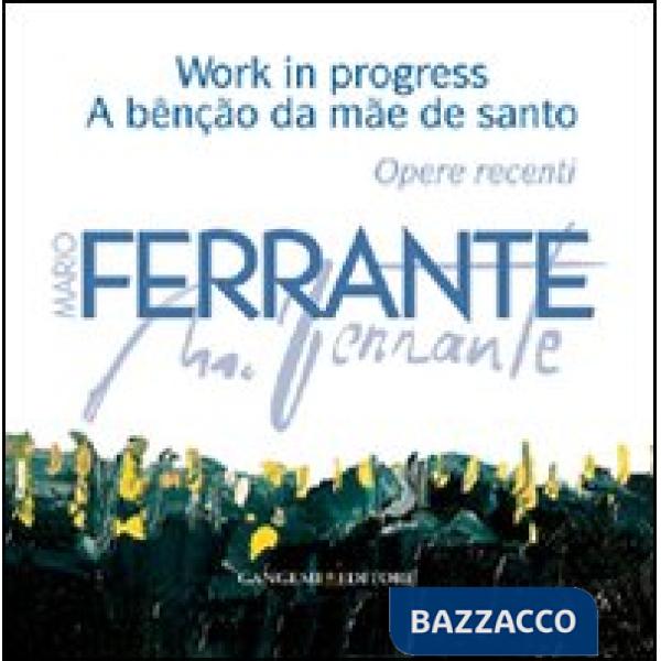 Mario Ferrante. Work in progress. A bênção da mãe de santo. Ediz. illustrata