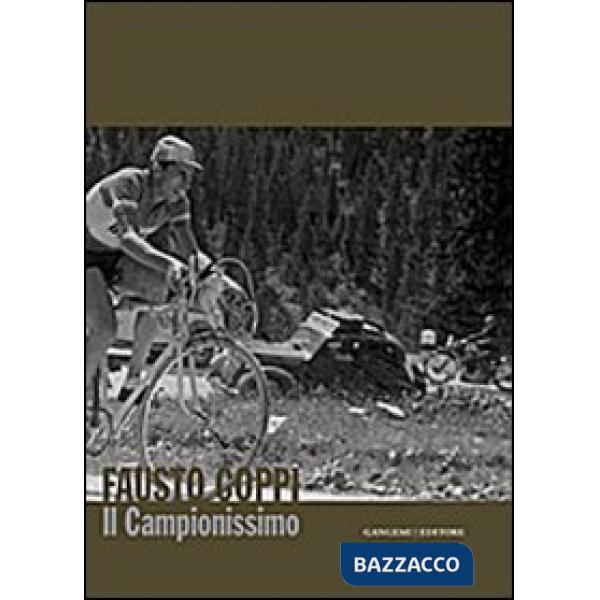 Fausto Coppi. Il campionissimo. Catalogo della mostra. Ediz. illustrata