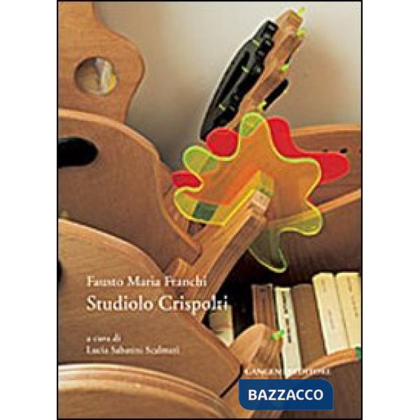 Studiolo Crispolti. La libreria scultura di Fausto Maria Franchi. Ediz. illustrata