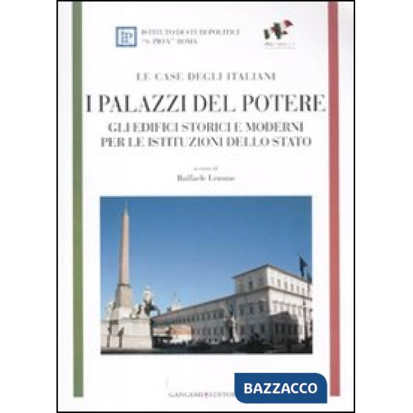 Palazzi del potere. Gli edifici storici e moderni per le istituzioni dello Stato. Le case degli italiani (I)