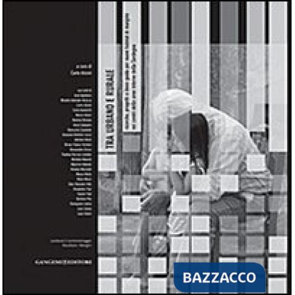 Tra urbano e rurale. Ricerche, progetti e linee guida per nuovi habitat di margine nei centri delle aree interne della Sardegna
