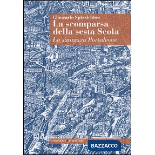 Scomparsa della sesta Scola. La sinagoga Portaleone (La)