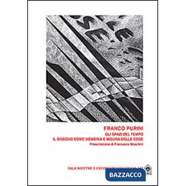Spazi del tempo. Il disegno come memoria e misura delle cose (Gli)