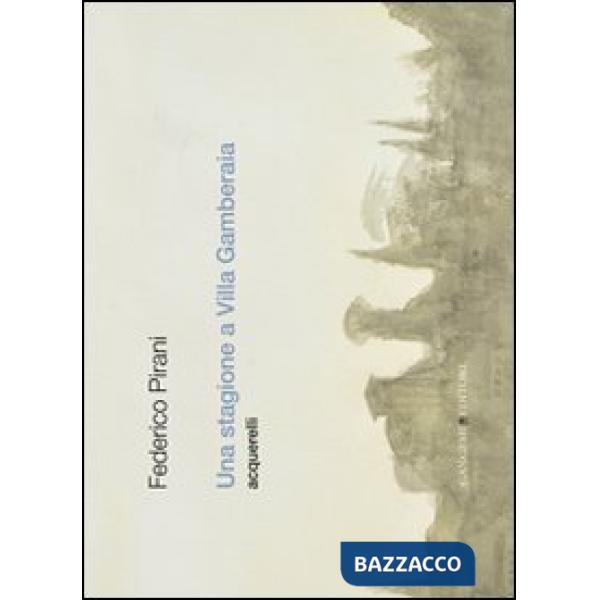 Stagione a Villa Gamberaia. Acquerelli. Ediz. illustrata (Una)