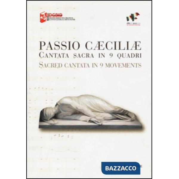 Passio Caeciliae. Cantata sacra in 9 quadri. Ediz. italiana e inglese