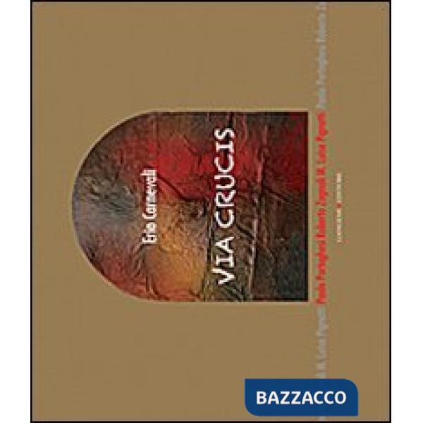 Via crucis. Erio Carnevali. Ediz. illustrata