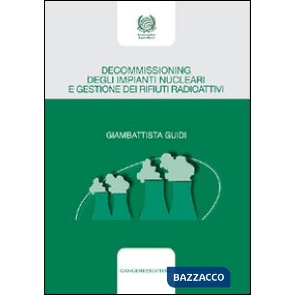 Decommissioning degli impianti nucleari e gestione dei rifiuti radioattivi