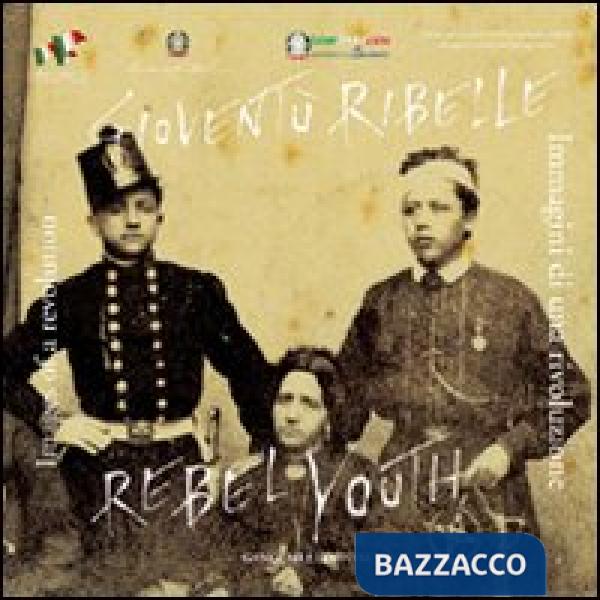 Gioventù ribelle. Immagini di una rivoluzione. Ediz. italiana e inglese