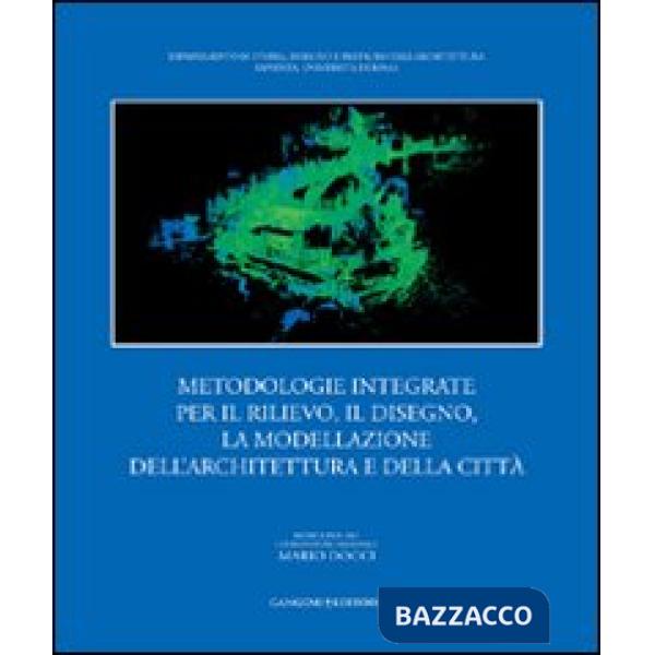 Metodologie integrate per il rilievo, il disegno, la modellazione dell'architett